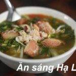 Ăn sáng Hạ Long chỗ nào ngon? Các món ăn sáng ở Hạ Long ngon.