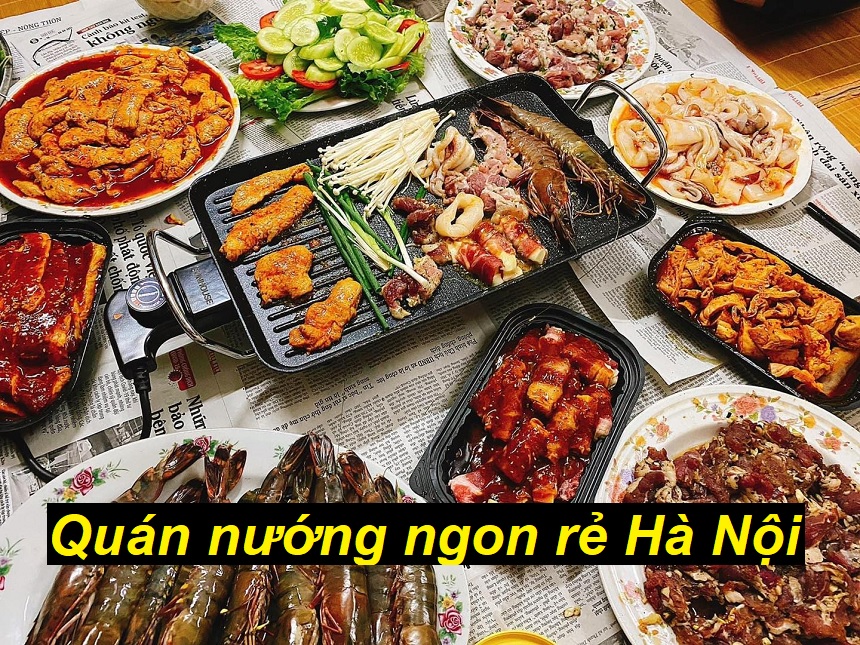 Những quán nướng ngon rẻ Hà Nội khách địa phương hay ăn.