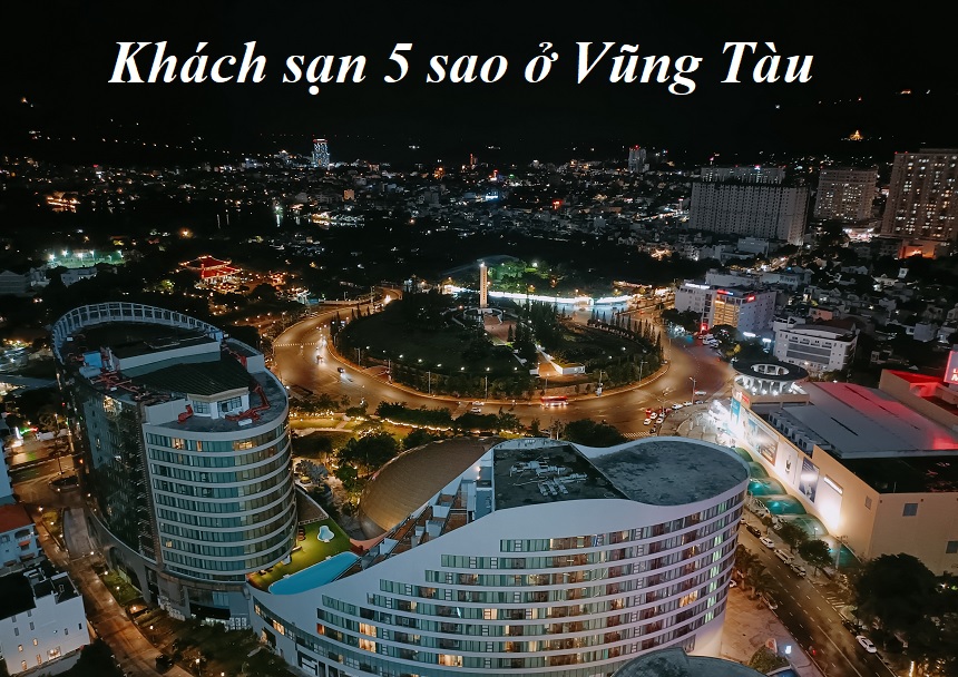 Những khách sạn 5 sao Vũng Tàu sát biển, KS Vũng Tàu 5 sao.