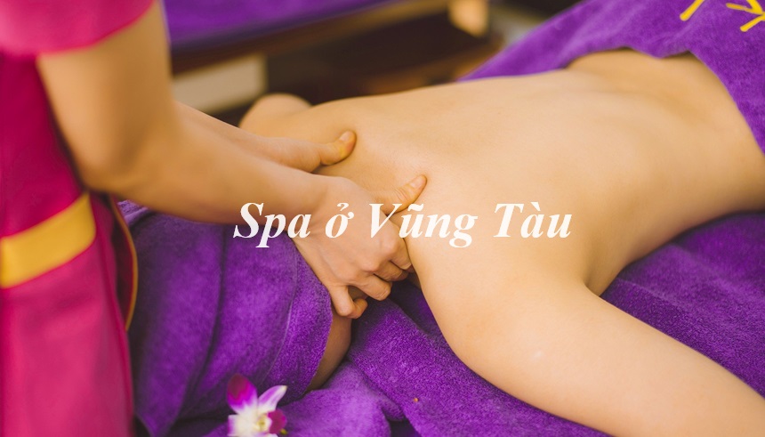 Top Spa Vũng Tàu giá rẻ, spa ở Vũng Tàu uy tín, chất lượng.