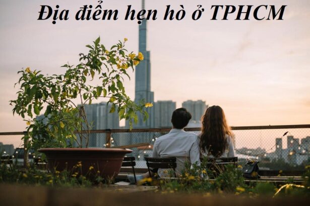 Nơi hẹn hò kín đáo ở TPHCM lãng mạn, các cặp đôi nên biết.