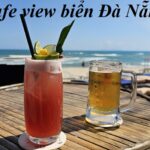 Các quán cafe view biển Đà Nẵng đẹp, cà phê ngắm biển Đà Nẵng.