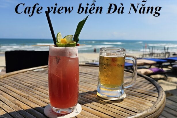 Các quán cafe view biển Đà Nẵng đẹp, cà phê ngắm biển Đà Nẵng.