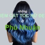 tiệm cắt tóc nữ đẹp ở Phú Nhuận