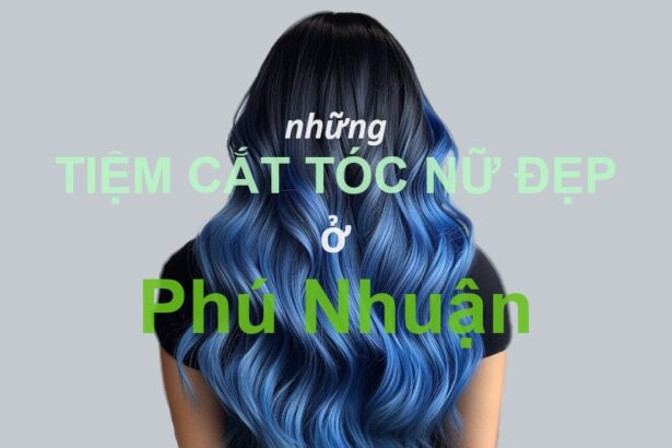 tiệm cắt tóc nữ đẹp ở Phú Nhuận