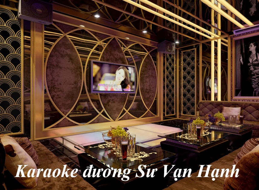 Quán karaoke Sư Vạn Hạnh giá rẻ, karaoke đường Sư Vạn Hạnh.