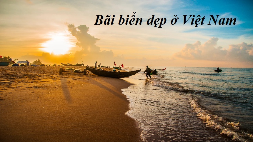 Các bãi biển đẹp ở Việt Nam sạch sẽ, du khách không nên bỏ lỡ.