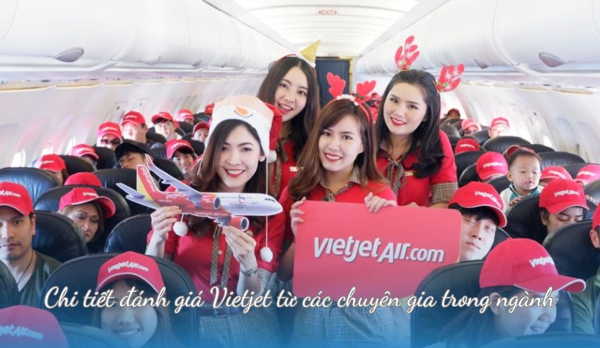 Chi tiết đánh giá Vietjet từ các chuyên gia trong ngành