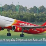 Phí hoàn vé máy bay Vietjet và mẹo hoàn vé Vietjet Air