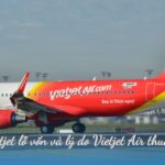 Vietjet lỗ vốn và lý do Vietjet Air thua lỗ