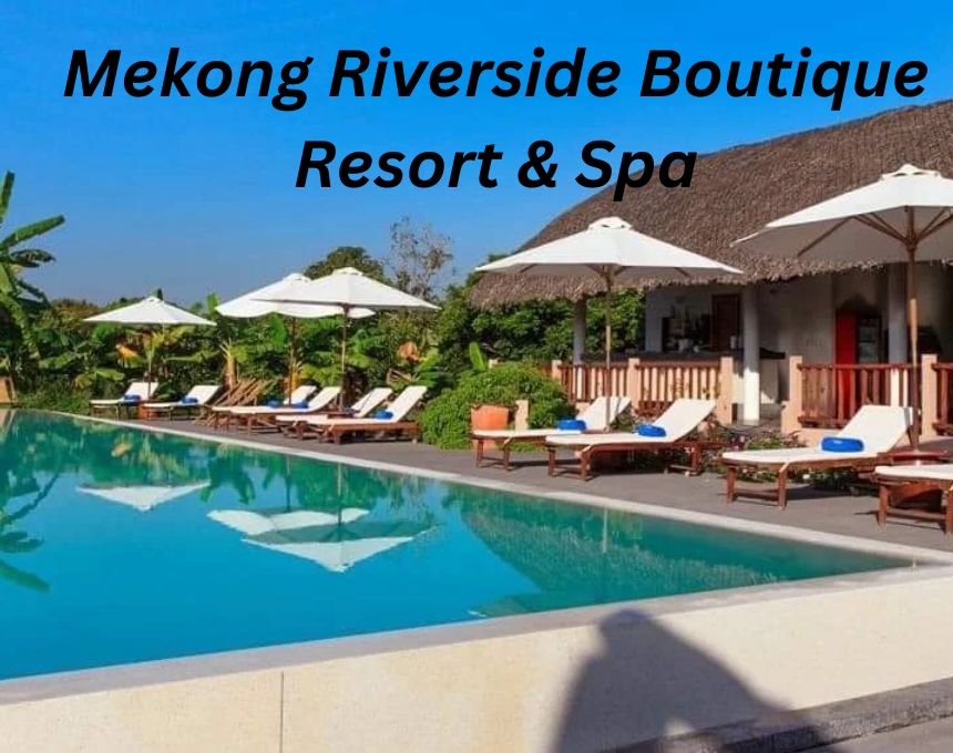 Mekong Riverside Boutique Resort & Spa địa chỉ ở đâu?