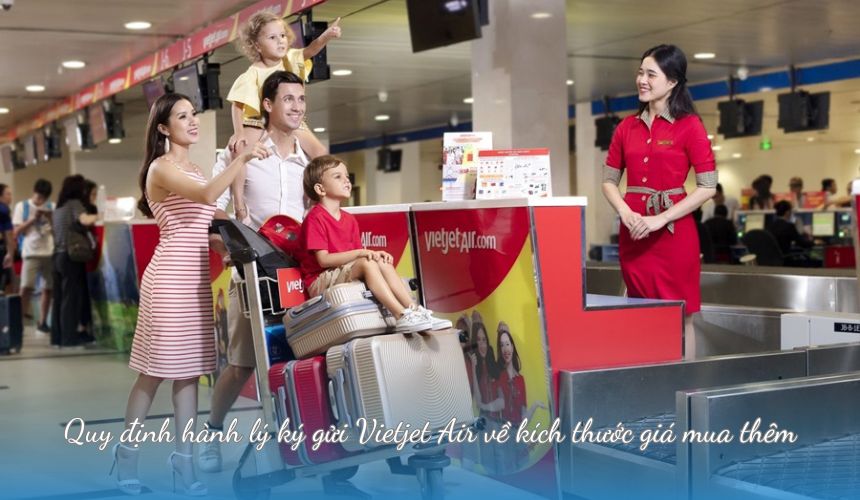 Quy định hành lý ký gửi Vietjet Air về kích thước giá mua thêm